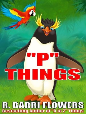 cover image of "P" Things (A Children's Picture Book)